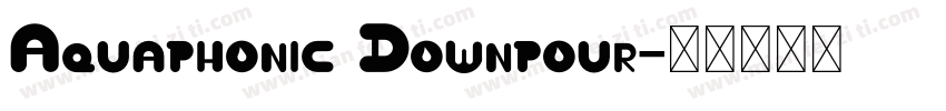 Aquaphonic Downpour字体转换